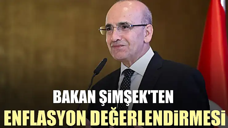 Bakan Şimşek'ten enflasyon değerlendirmesi