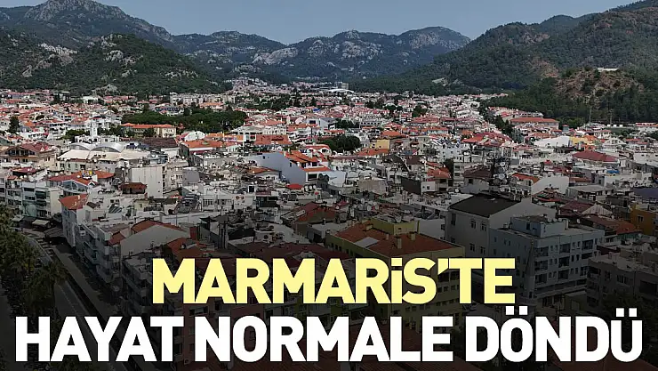 Marmaris'te hayat normale döndü