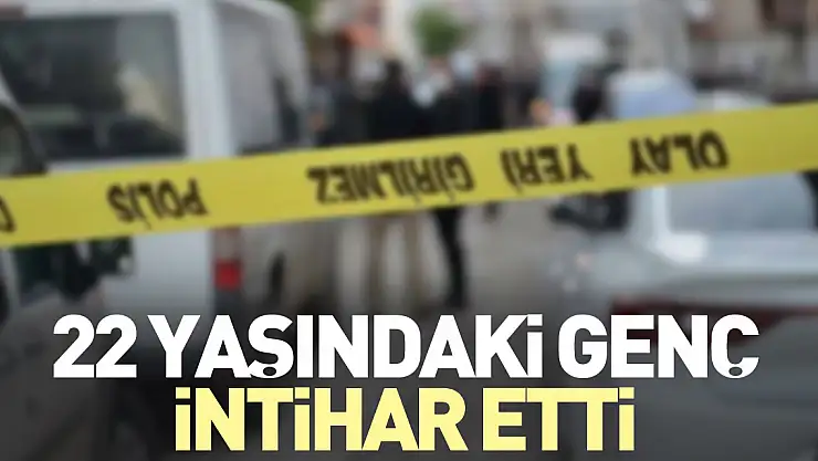 22 yaşındaki genç intihar etti