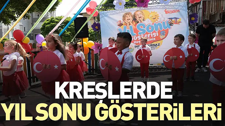 Kreşlerde yıl sonu gösterileri