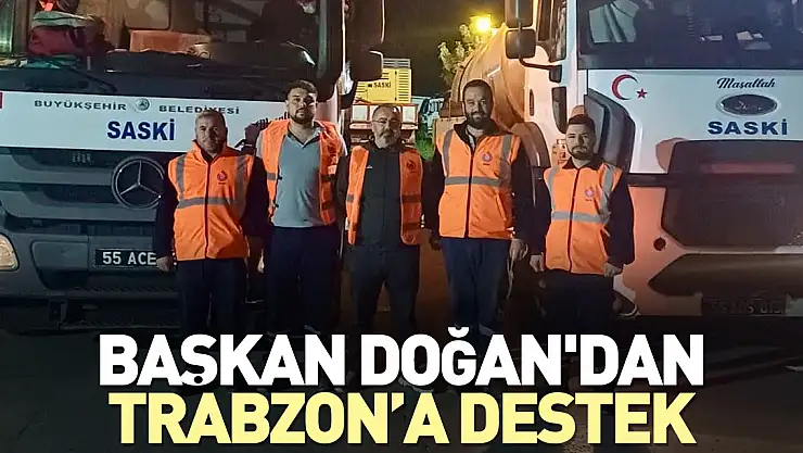 Başkan Doğan'dan Trabzon'a destek