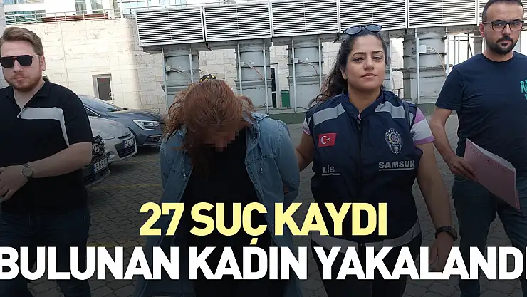 27 suç kaydı bulunan kadın yakalandı