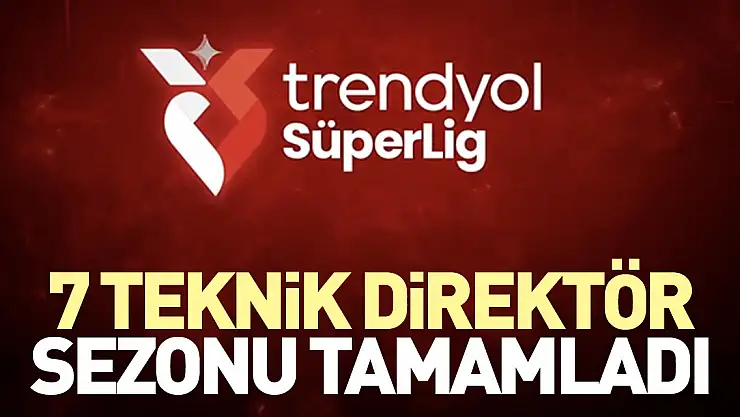 7 teknik direktör sezonu tamamladı