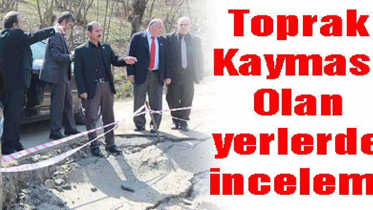 Toprak Kayması Olan yerlerde inceleme