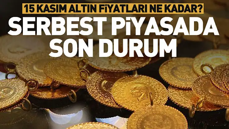 15 Kasım Altın Fiyatları Ne Kadar? – Serbest Piyasada Son Durum