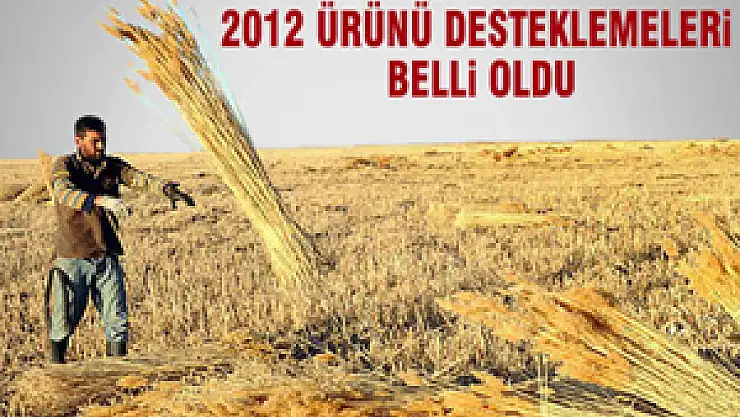 2012 Ürün Desteklemeleri Belli Oldu