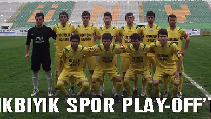 Dikbıyık Belediyespor Play - off' da