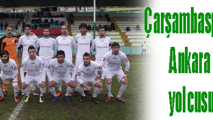 Çarşambaspor Ankara yolcusu