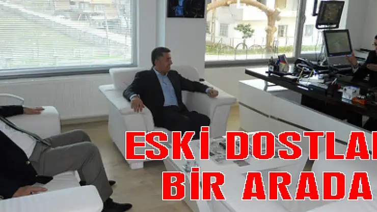 Eski Dostlar bir araya geldi