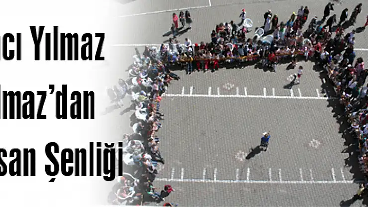 Hacı Yılmaz Yılmaz'dan Nisan Şenliği