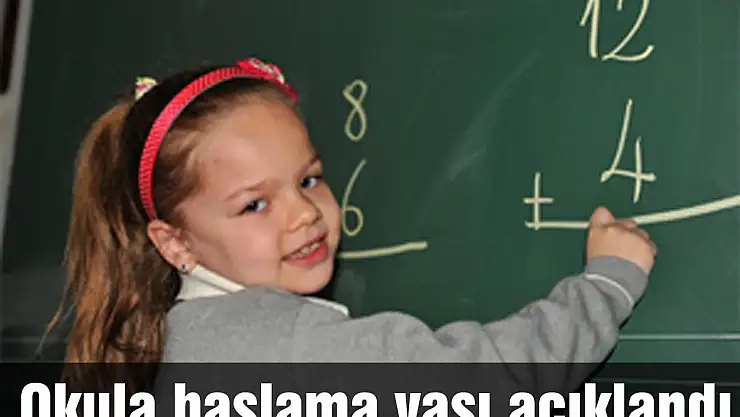 Okula başlama yaşı açıklandı