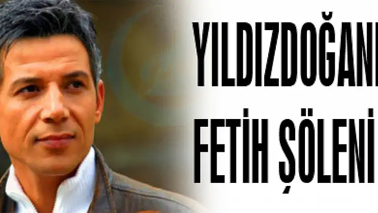 YILDIZDOĞANLA FETİH ŞÖLENİ