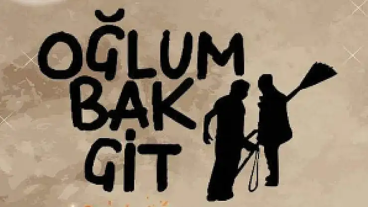 'Oğlum bak git' sahneye taşınıyor