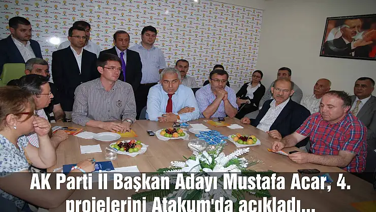 AK Parti İl Başkan Adayı Mustafa Acar, 4. projelerini Atakum'da açıkladı...