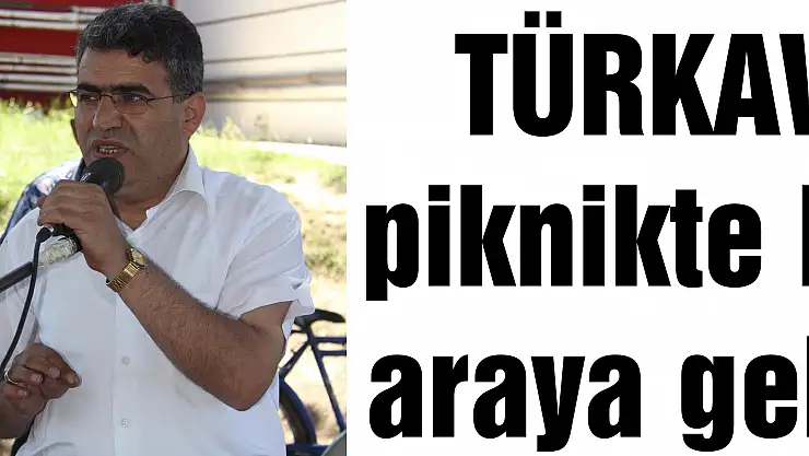 TÜRKAV piknikte bir araya geldi