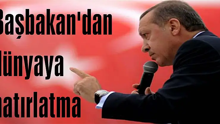 Başbakan'dan dünyaya hatırlatma