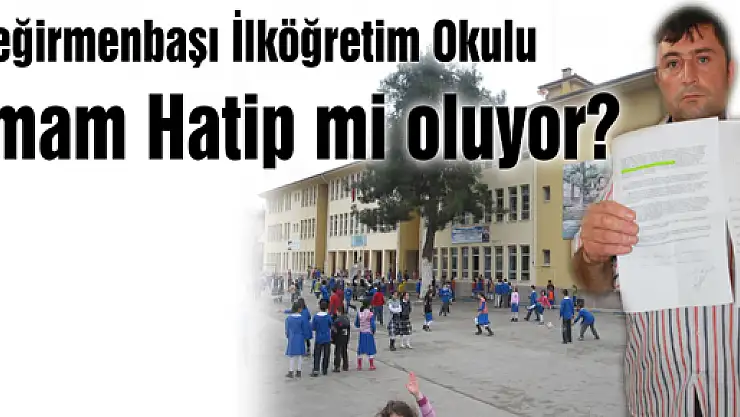Değirmenbaşı Okulu İmam Hatip mi oluyor?