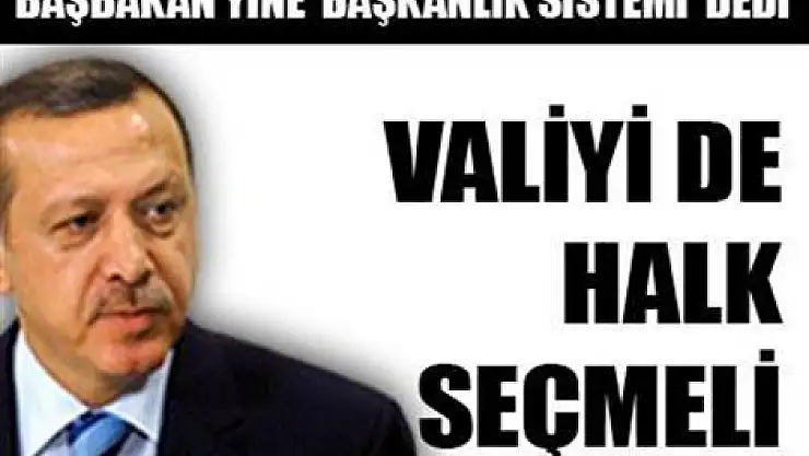 Erdoğan: Valiyi de halk seçmeli