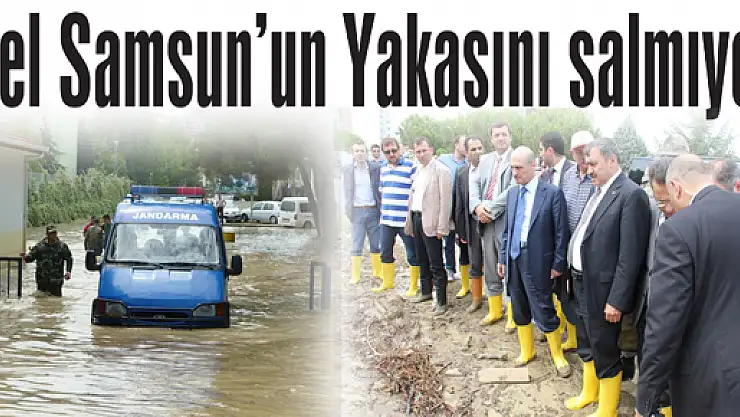 Sel Samsun'un Yakasını salmıyor
