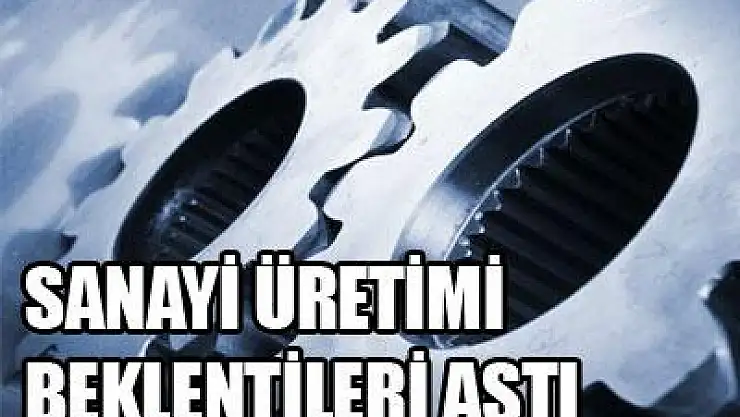 Sanayi üretimi açıklandı