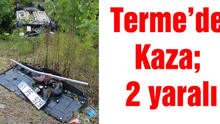 Terme'de Kaza 2 yaralı