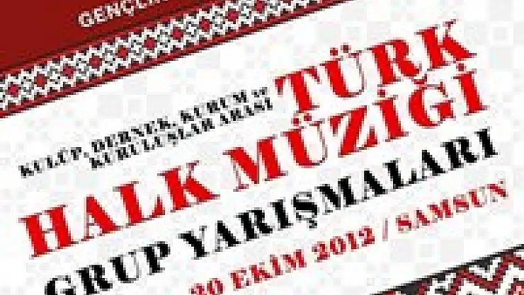 Türk Halk Müziği Grup Yarışmaları Samsun'da  	