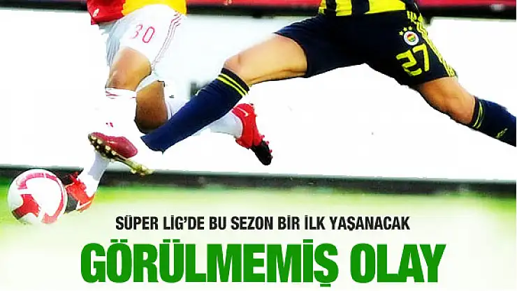 Süper Lig'de görülmemiş olay  
