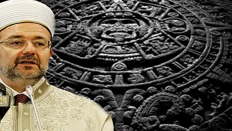 Görmez'den Maya Takvimi açıklaması