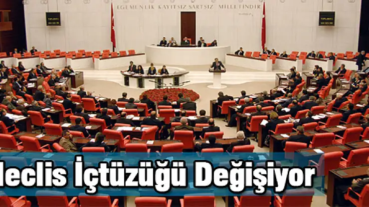Meclis İçtüzüğü değişiyor