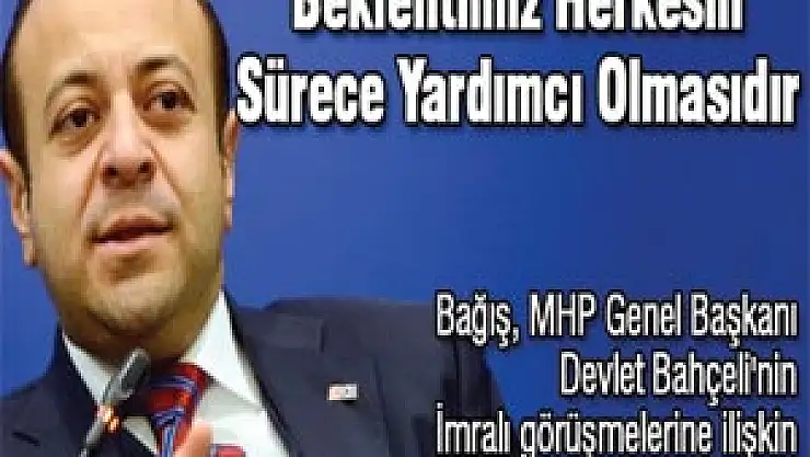 Beklentimiz Herkesin Sürece Yardımcı Olmasıdır