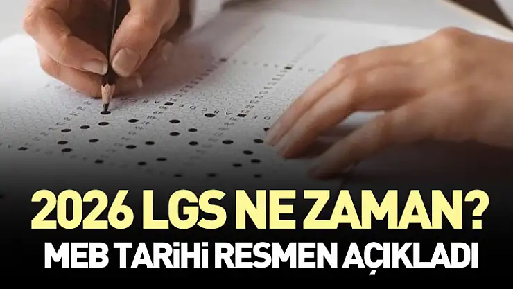 2026 LGS Ne Zaman? MEB Tarihi Resmen Açıkladı