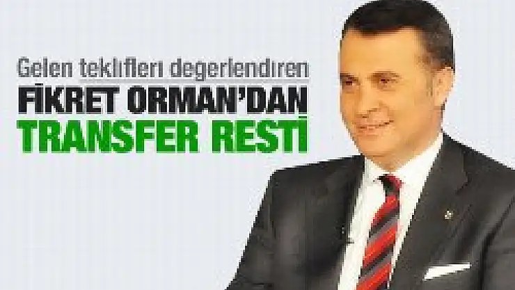 Fikret Orman'dan transfere ambargo!