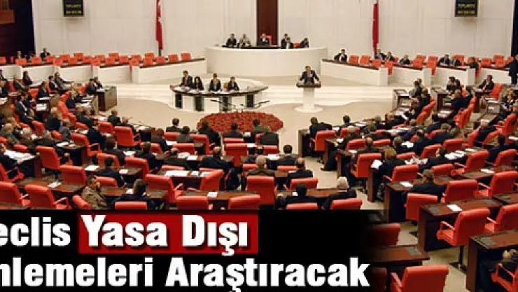 Meclis Yasa Dışı Dinlemeleri Araştıracak