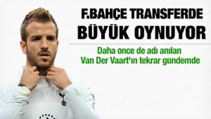 Fenerbahçe'den Van der Vaart bombası!