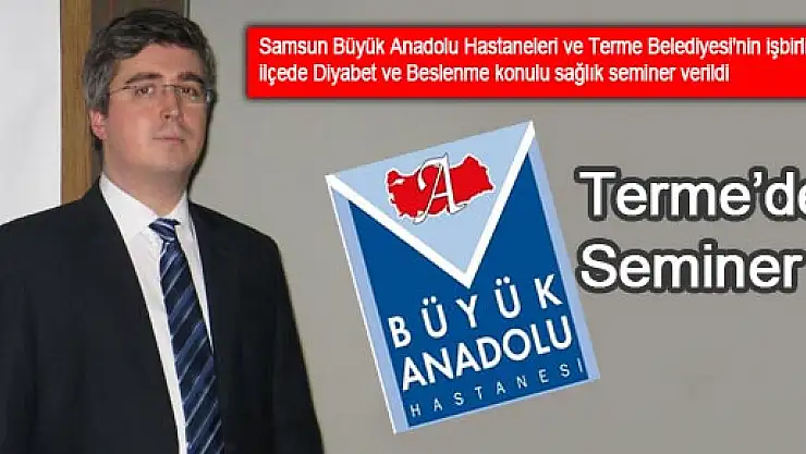 Büyük Anadolu Hastanesi'nden Terme'de sağlık semineri
