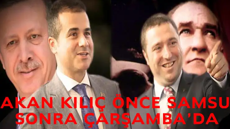 Bakan Kılıç Çarşamba'da