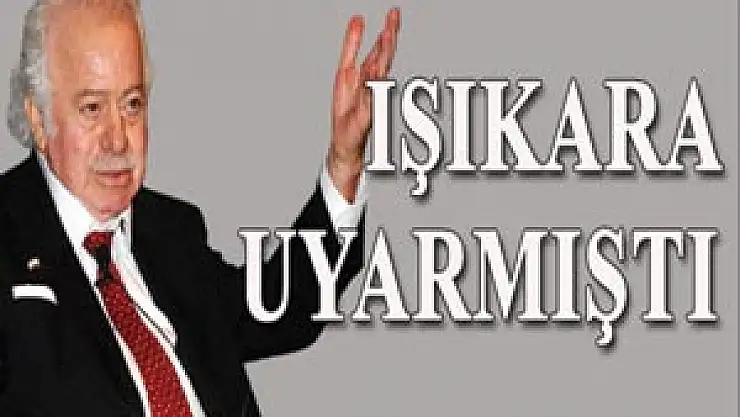 Işıkara uyarmıştı
