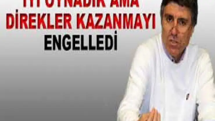 DİREKLER İZİN VERMİYOR