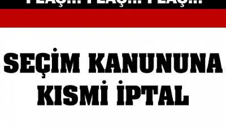 Seçim kanununa kısmi iptal