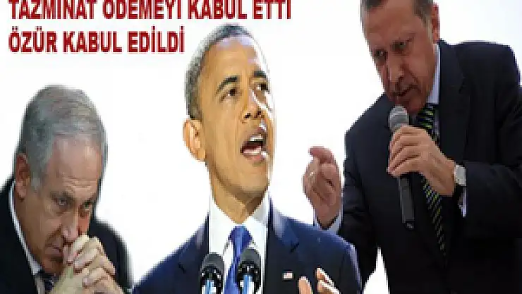  İsrail 3 yıl sonra özür diledi tazminat ödemeyi kabul etti