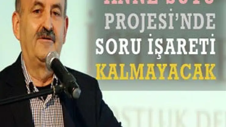 ANNE SÜTÜ PROJESİ'NDE SORU İŞARETİ KALMAYACAK