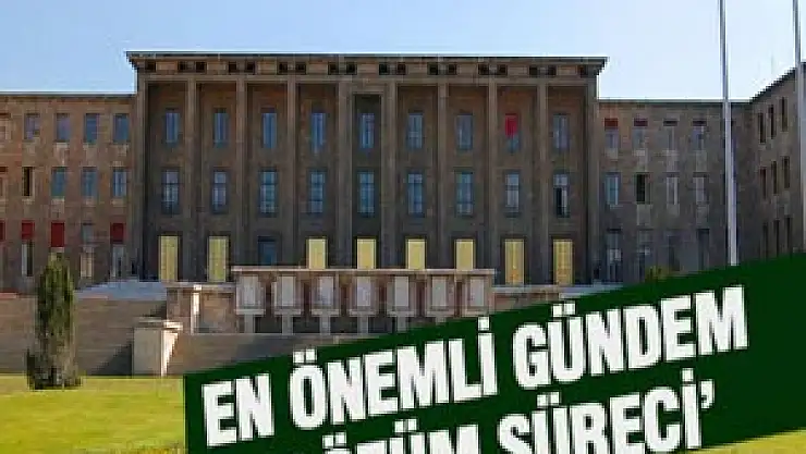 En önemli gündem 'ÇÖZÜM SÜRECİ'