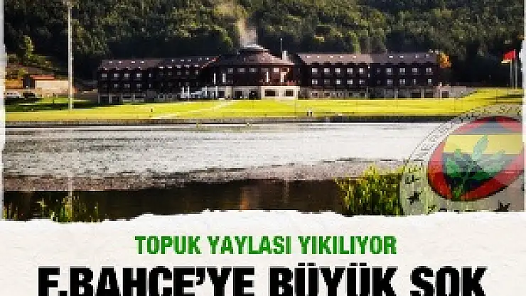 Fenerbahçe'ye Topuk Yaylası şoku!