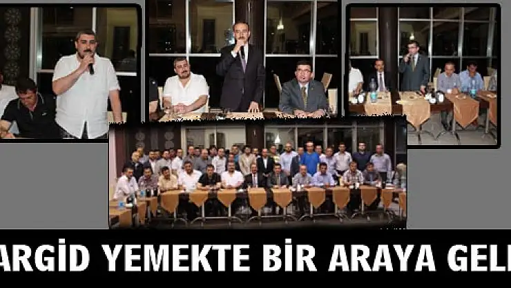 ÇARGİD YEMEKTE BİR ARAYA GELDİ