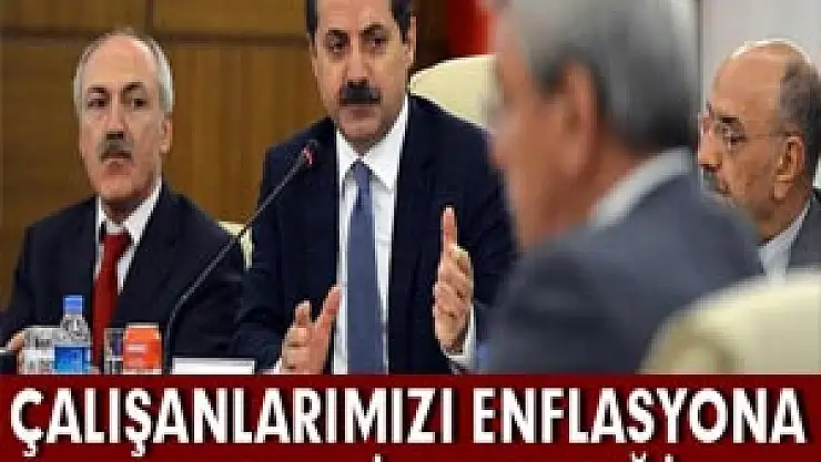 Çalışanlarımızı Enflasyona Karşı Ezdirmeyeceğiz