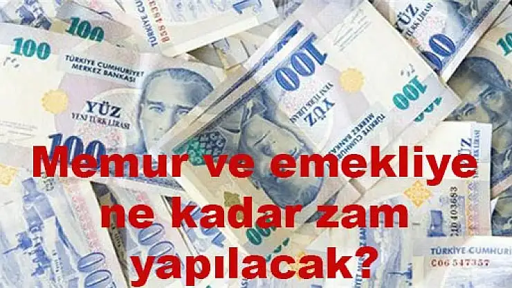 Memur ve emekliye ne kadar zam yapılacak?