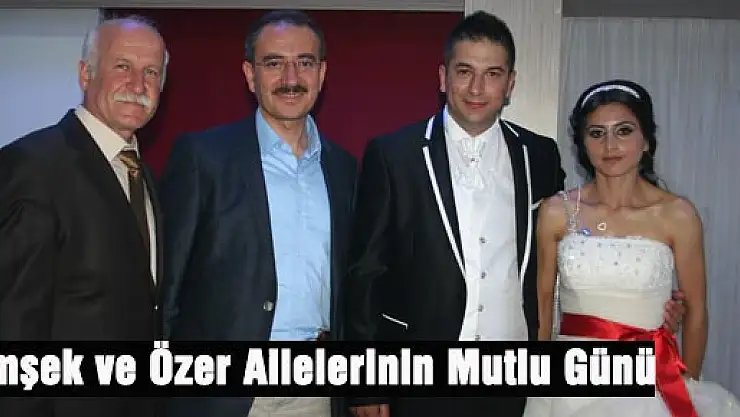 Şimşek ve Özer ailelerinin mutlu günü