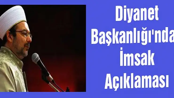 Diyanet Başkanlığı'ndan İmsak Açıklaması