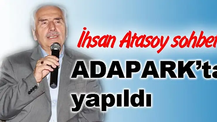 İhsan Atasoy sohbeti Adapark'ta yapıldı