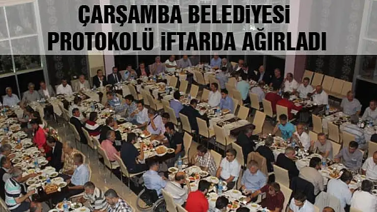 ÇARŞAMBA BELEDİYESİ PROTOKOLÜ İFTARDA AĞIRLADI